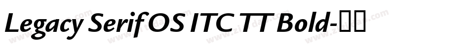 Legacy Serif OS ITC TT Bold字体转换